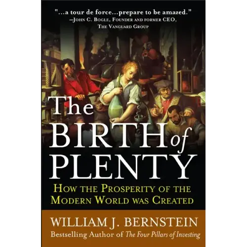 The Birth of Plenty: How the Prosperity of the Modern Work Was Created - Paperback
