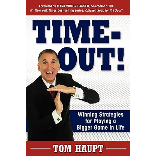 Time-Out! Winning Strategies for Playing a Bigger Game in Life - Paperback