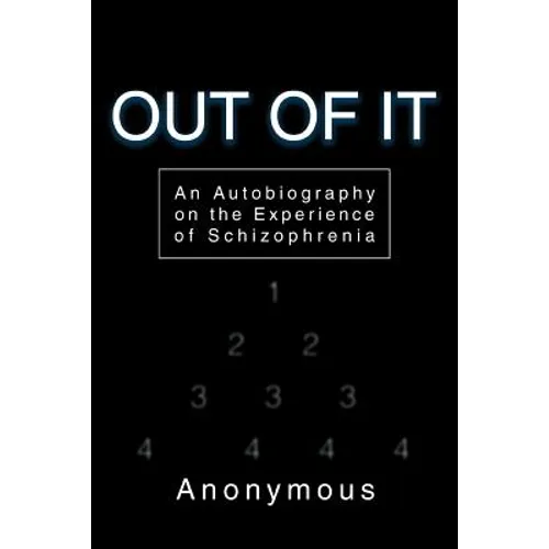 Out of It: An Autobiography on the Experience of Schizophrenia - Paperback