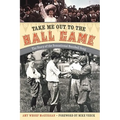 Take Me Out to the Ball Game: The Story of the Sensational Baseball Song