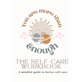 You Are More Than Enough: A Mindful Guide to Better Self-Care