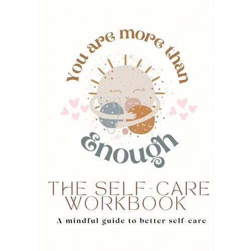 You Are More Than Enough: A Mindful Guide to Better Self-Care