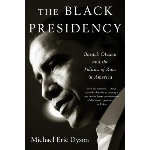 Black Presidency: Barack Obama and the Politics of Race in America - Paperback