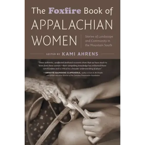 The Foxfire Book of Appalachian Women: Stories of Landscape and Community in the Mountain South - Paperback