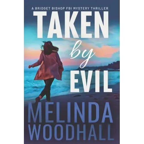 Taken by Evil: A Bridget Bishop FBI Mystery Thriller Book 2 - Paperback