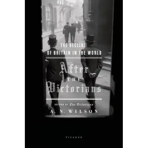 After the Victorians: The Decline of Britain in the World - Paperback