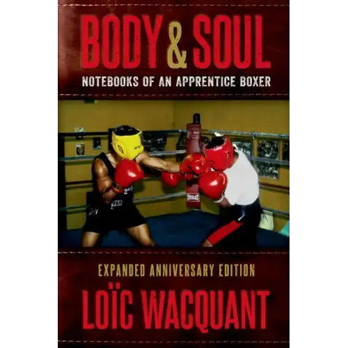 Body & Soul: Notebooks of an Apprentice Boxer, Expanded Anniversary Edition - Paperback