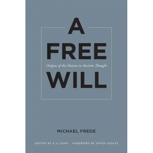 A Free Will: Origins of the Notion in Ancient Thought Volume 68 - Paperback