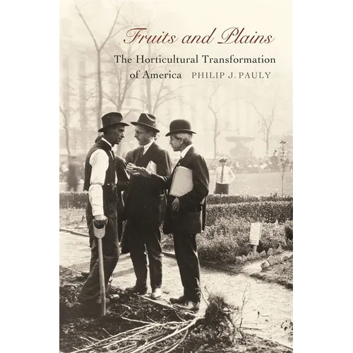 Fruits and Plains: The Horticultural Transformation of America