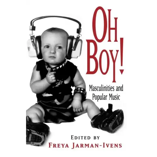 Oh Boy!: Masculinities and Popular Music - Paperback