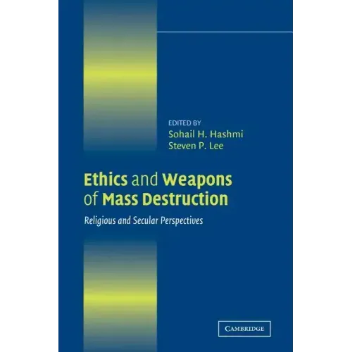 Ethics and Weapons of Mass Destruction: Religious and Secular Perspectives - Paperback