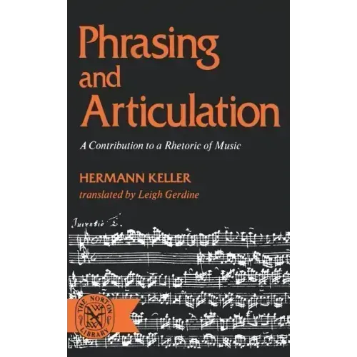 Phrasing and Articulation: A Contribution to a Rhetoric of Music - Paperback