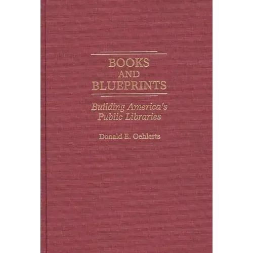 Books and Blueprints: Building America's Public Libraries - Hardcover