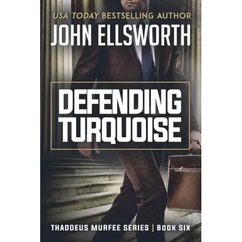 Defending Turquoise: Thaddeus Murfee Legal Thriller Series Book Six - Paperback