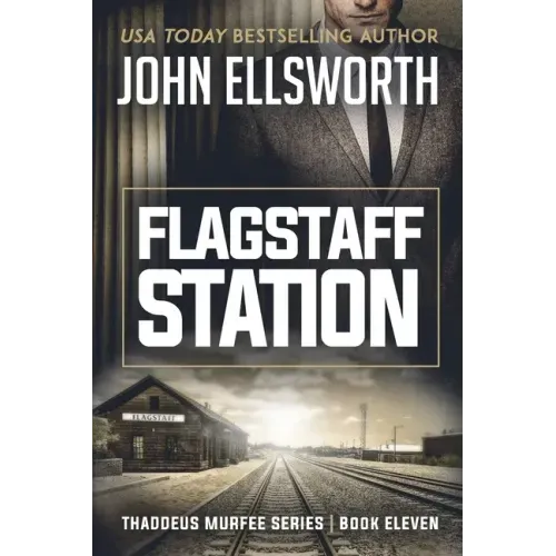 Flagstaff Station: Thaddeus Murfee Legal Thriller Series Book Eleven - Paperback