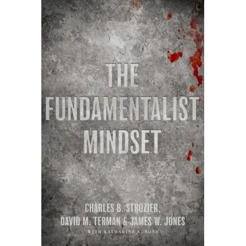 The Fundamentalist Mindset: Psychological Perspectives on Religion, Violence, and History - Paperback
