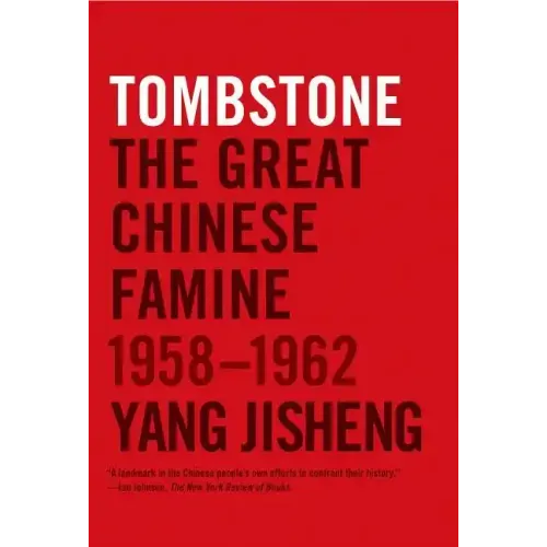 Tombstone: The Great Chinese Famine, 1958-1962 - Paperback