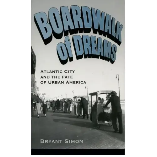 Boardwalk of Dreams: Atlantic City and the Fate of Urban America - Paperback