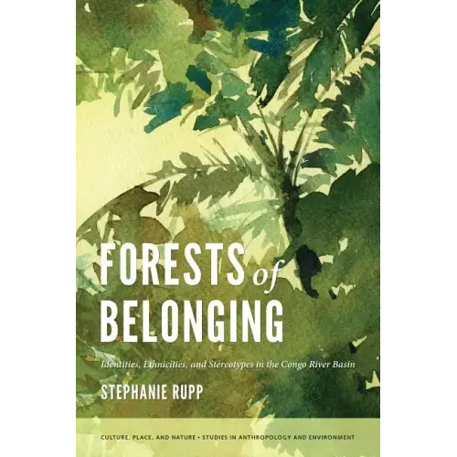 Forests of Belonging: Identities, Ethnicities, and Stereotypes in the Congo River Basin - Paperback
