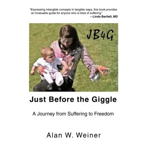 Just Before the Giggle: A Journey from Suffering to Freedom - Hardcover