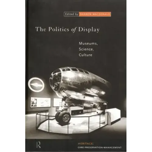 The Politics of Display: Museums, Science, Culture - Paperback