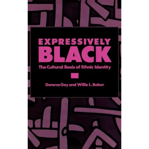 Expressively Black: The Cultural Basis of Ethnic Identity - Hardcover