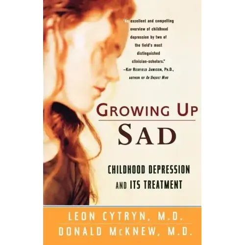 Growing Up Sad: Clindhood Depression and Its Treatment - Paperback