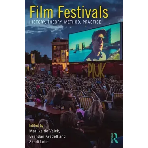 Film Festivals: History, Theory, Method, Practice - Paperback