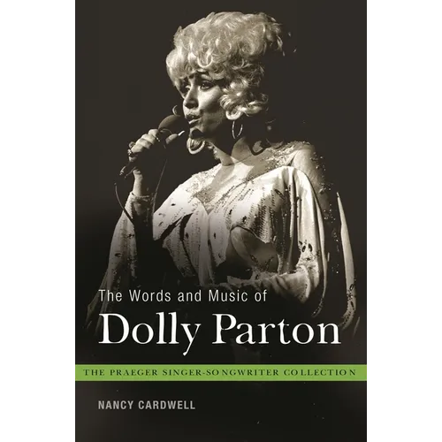 The Words and Music of Dolly Parton: Getting to Know Country's Iron Butterfly - Hardcover
