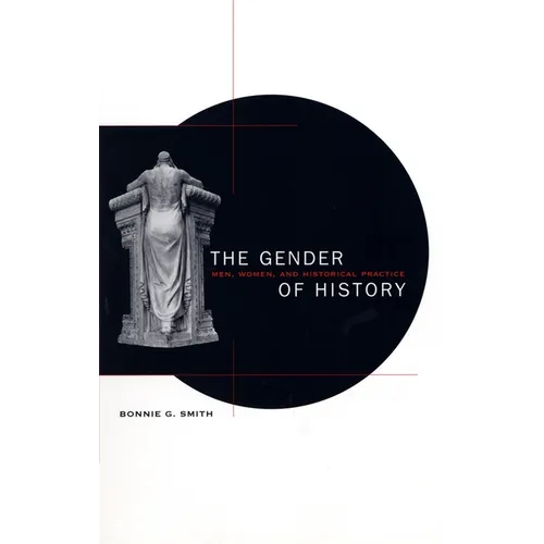The Gender of History: Men, Women, and Historical Practice