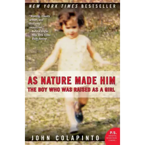 As Nature Made Him: The Boy Who Was Raised as a Girl - Paperback
