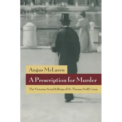 A Prescription for Murder: The Victorian Serial Killings of Dr. Thomas Neill Cream - Paperback