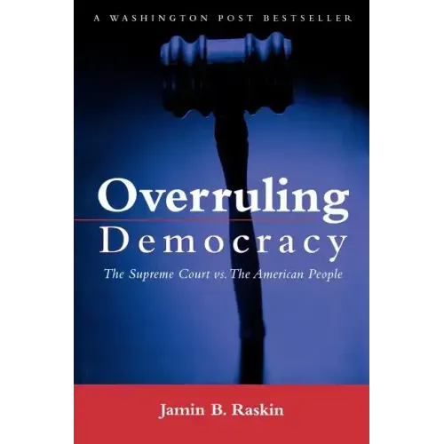 Overruling Democracy: The Supreme Court Versus the American People - Paperback
