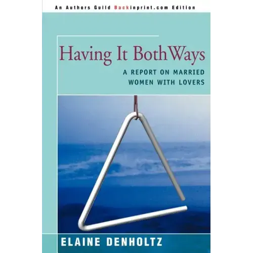 Having It Both Ways: A Report on Married Women with Lovers - Paperback