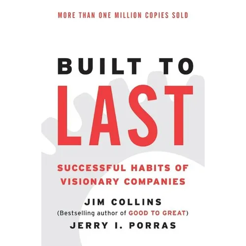 Built to Last: Successful Habits of Visionary Companies - Paperback