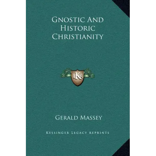 Gnostic and Historic Christianity - Hardcover
