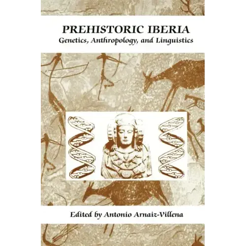 Prehistoric Iberia: Genetics, Anthropology, and Linguistics - Hardcover
