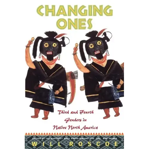 Changing Ones: Third and Fourth Genders in Native North America - Paperback