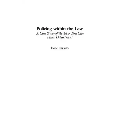 Policing within the Law: A Case Study of the New York City Police Department - Hardcover