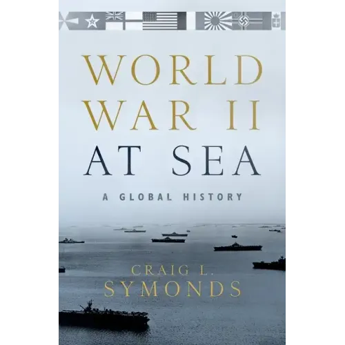 World War II at Sea: A Global History - Hardcover