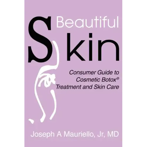 Beautiful Skin: Consumer Guide to Cosmetic Botox - Paperback