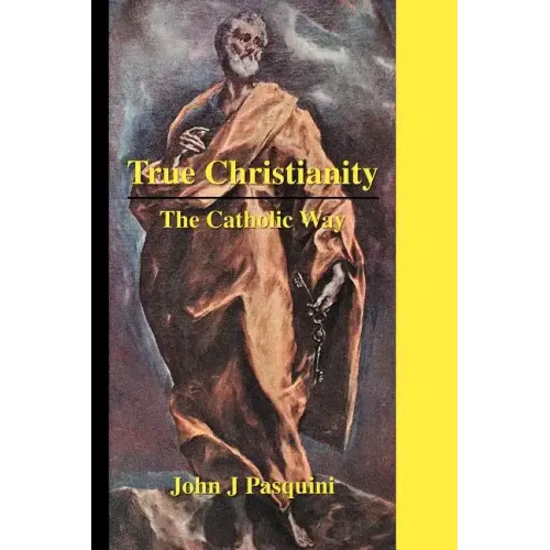 True Christianity: The Catholic Way - Paperback
