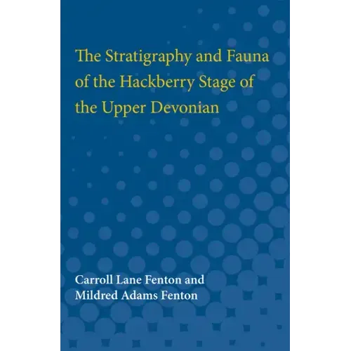 The Stratigraphy and Fauna of the Hackberry Stage of the Upper Devonian - Paperback