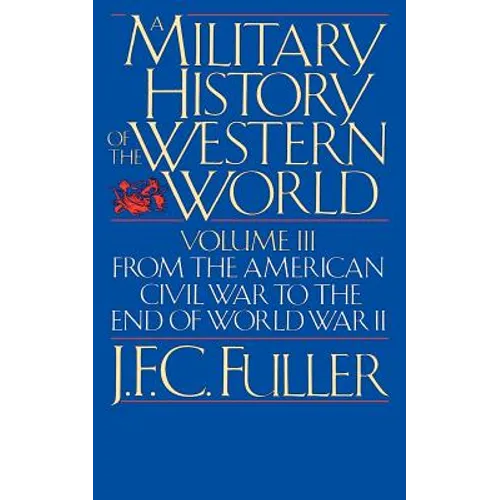 A Military History of the Western World, Vol. III: From the American Civil War to the End of World War II - Paperback