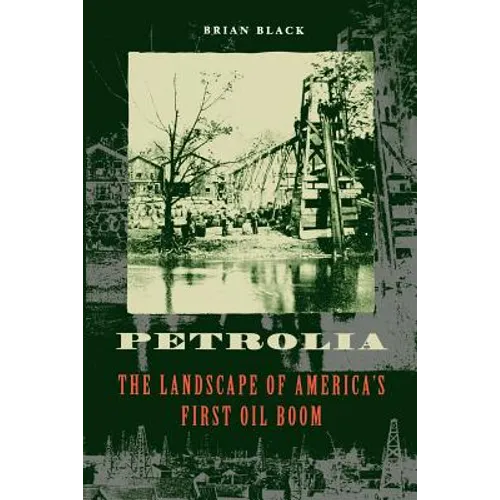 Petrolia: The Landscape of America's First Oil Boom - Paperback