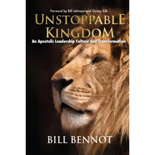 Unstoppable Kingdom: apostolic leadership culture and transformation - Paperback