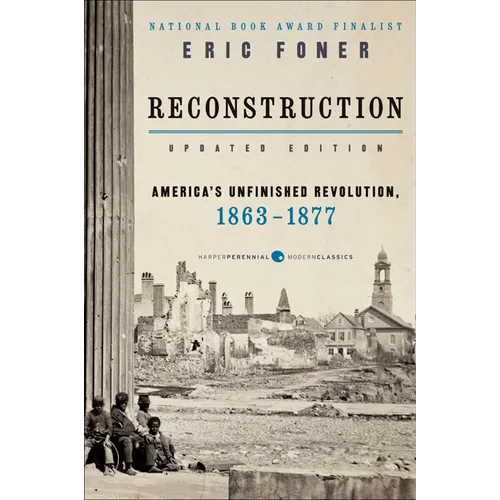 Reconstruction Updated Edition: America's Unfinished Revolution, 1863-1877