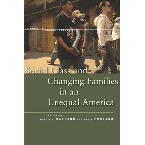 Social Class and Changing Families in an Unequal America - Hardcover