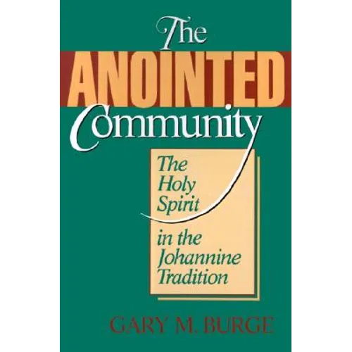 The Anointed Community: The Holy Spirit in the Johannine Tradition - Paperback