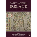 Early Modern Ireland: New Sources, Methods, and Perspectives